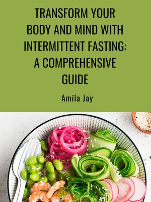 cover image of Transform Your Body and Mind with Intermittent Fasting